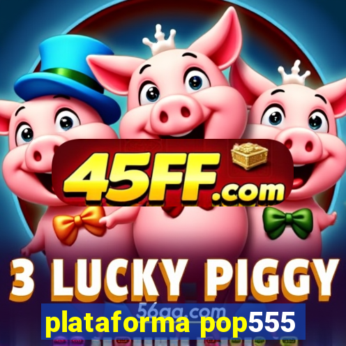 plataforma pop555